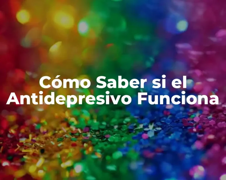Cómo Saber si el Antidepresivo Funciona