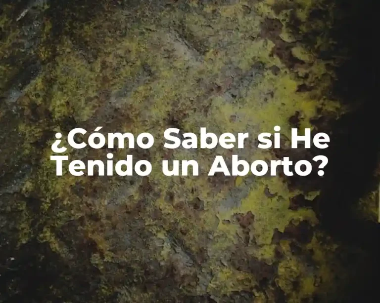 ¿Cómo Saber si He Tenido un Aborto?