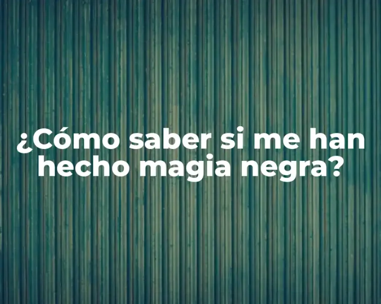 ¿Cómo saber si me han hecho magia negra?