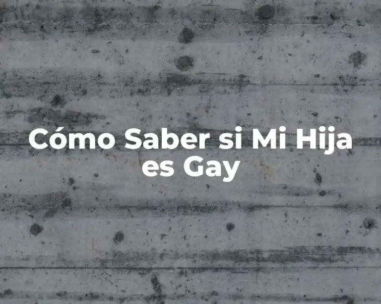Cómo Saber si Mi Hija es Gay