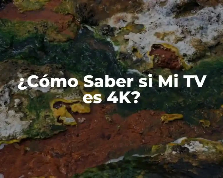 ¿Cómo Saber si Mi TV es 4K?