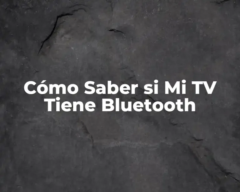 Cómo Saber si Mi TV Tiene Bluetooth