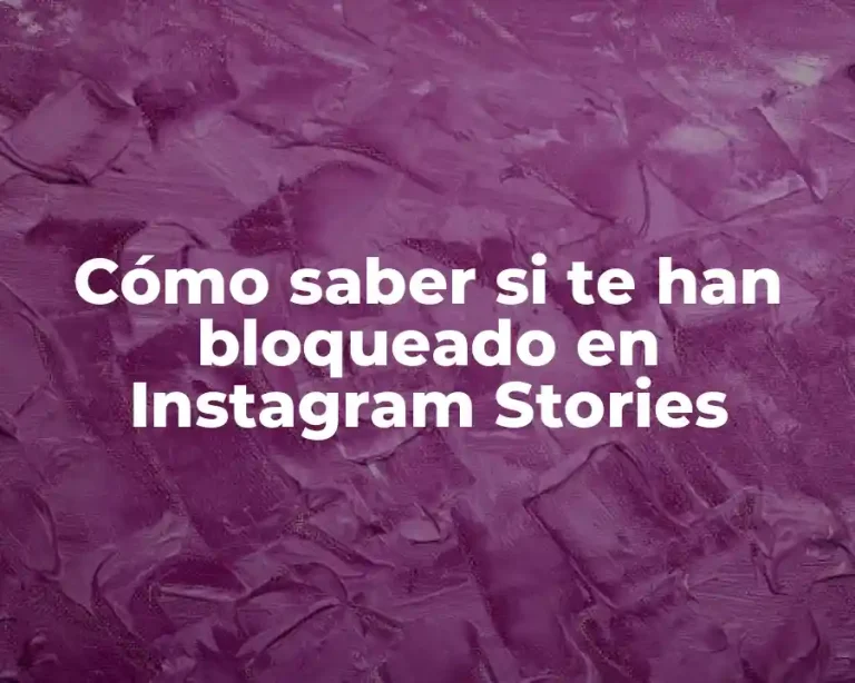 Cómo saber si te han bloqueado en Instagram Stories