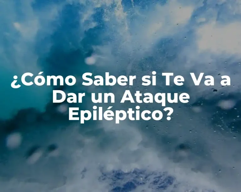 ¿Cómo Saber si Te Va a Dar un Ataque Epiléptico?