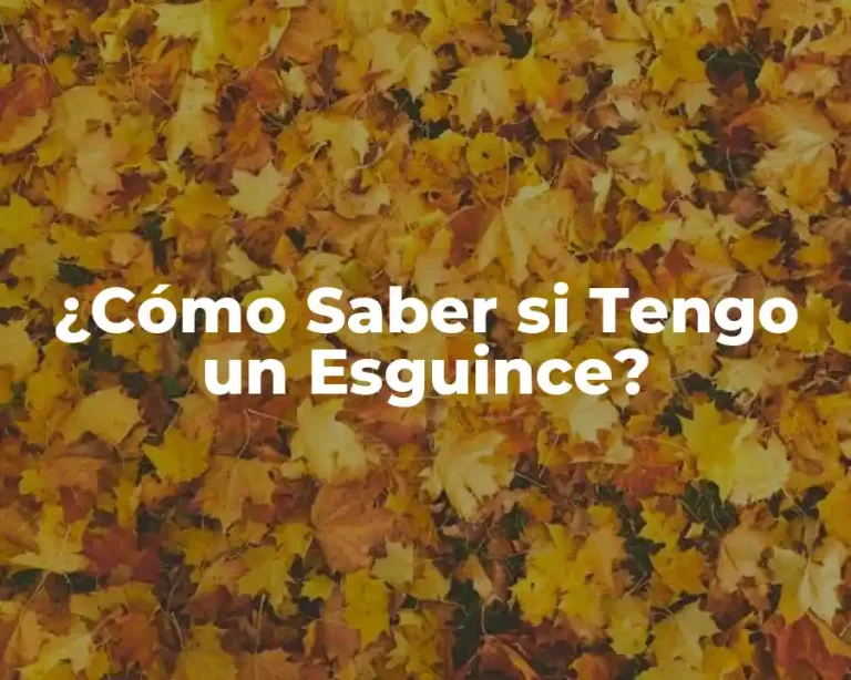 ¿Cómo Saber si Tengo un Esguince?
