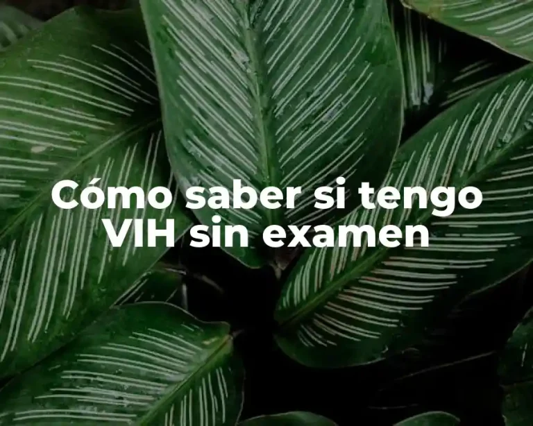 Cómo saber si tengo VIH sin examen