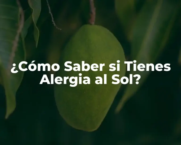 ¿Cómo Saber si Tienes Alergia al Sol?