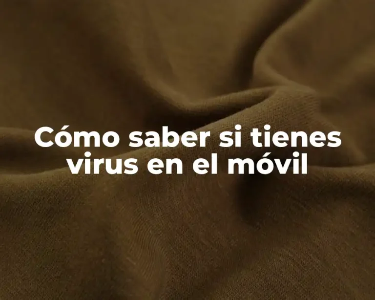Cómo saber si tienes virus en el móvil