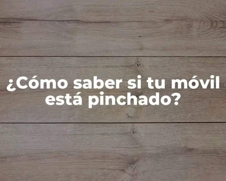¿Cómo saber si tu móvil está pinchado?
