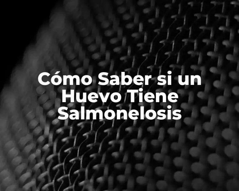 Cómo Saber si un Huevo Tiene Salmonelosis