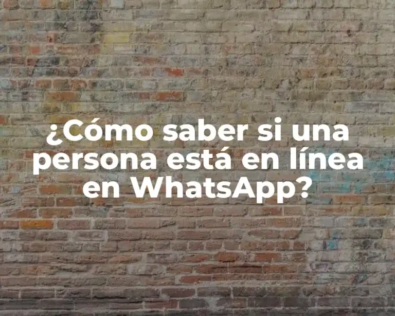 ¿Cómo saber si una persona está en línea en WhatsApp?