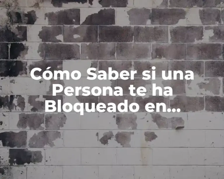 Cómo Saber si una Persona te ha Bloqueado en WhatsApp