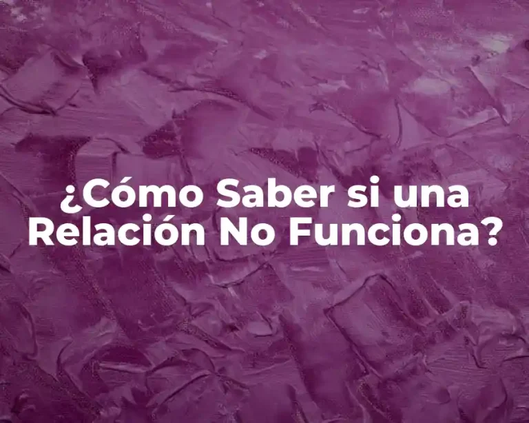 ¿Cómo Saber si una Relación No Funciona?
