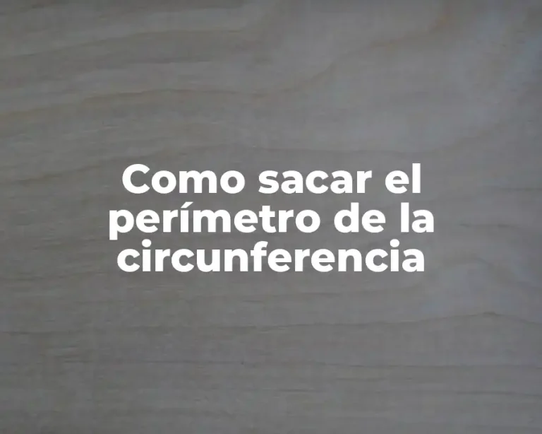 Como sacar el perímetro de la circunferencia