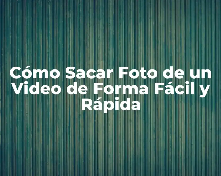 Cómo Sacar Foto de un Video de Forma Fácil y Rápida