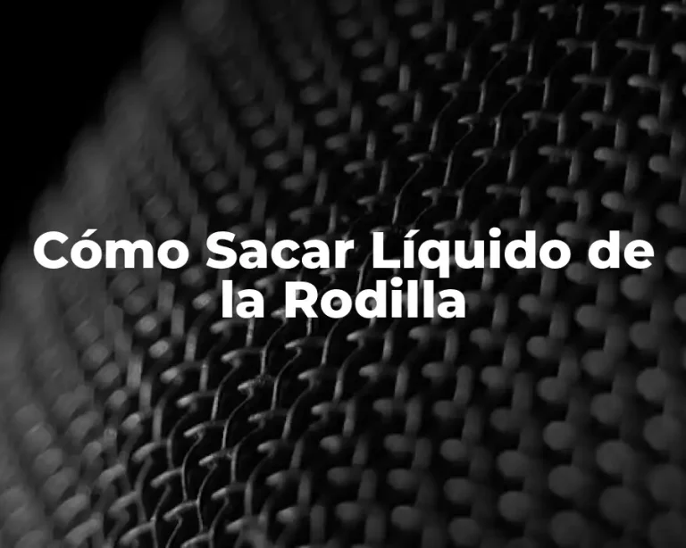 Cómo Sacar Líquido de la Rodilla