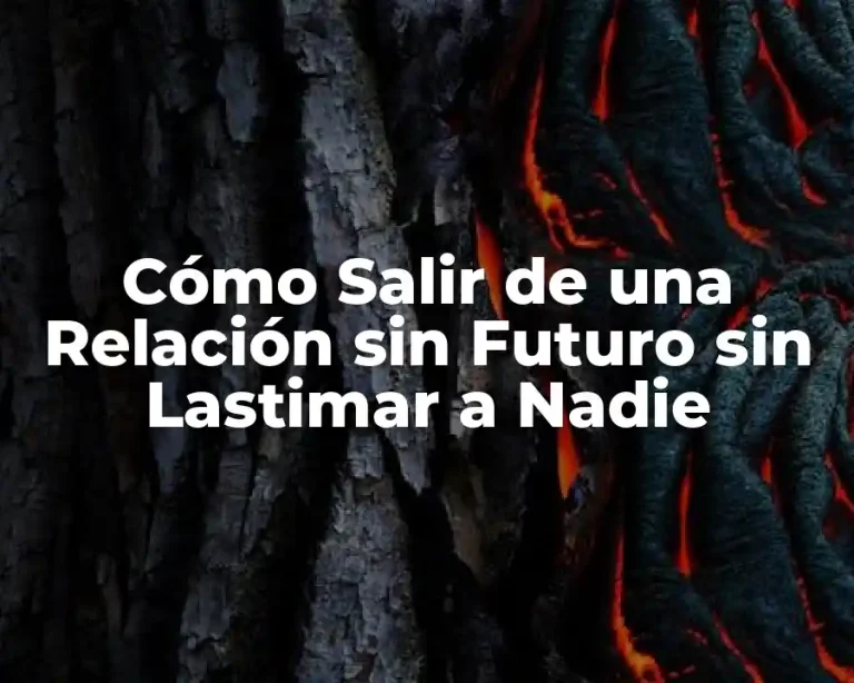 Cómo Salir de una Relación sin Futuro sin Lastimar a Nadie