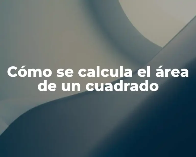 Cómo se calcula el área de un cuadrado