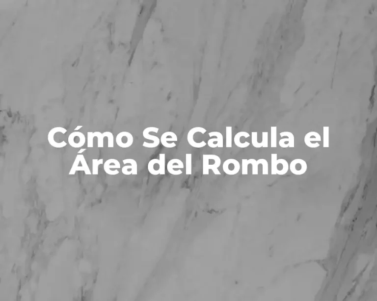 Cómo Se Calcula el Área del Rombo