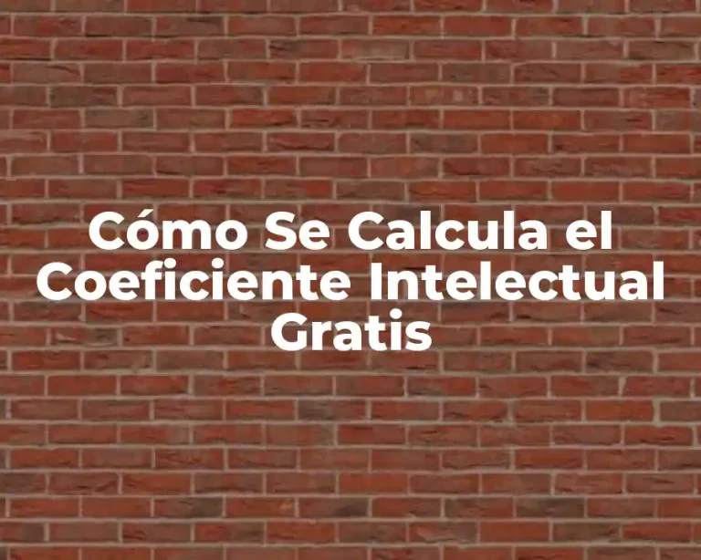 Cómo Se Calcula el Coeficiente Intelectual Gratis