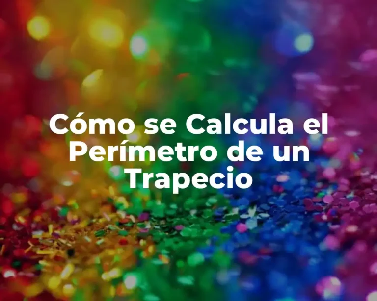 Cómo se Calcula el Perímetro de un Trapecio