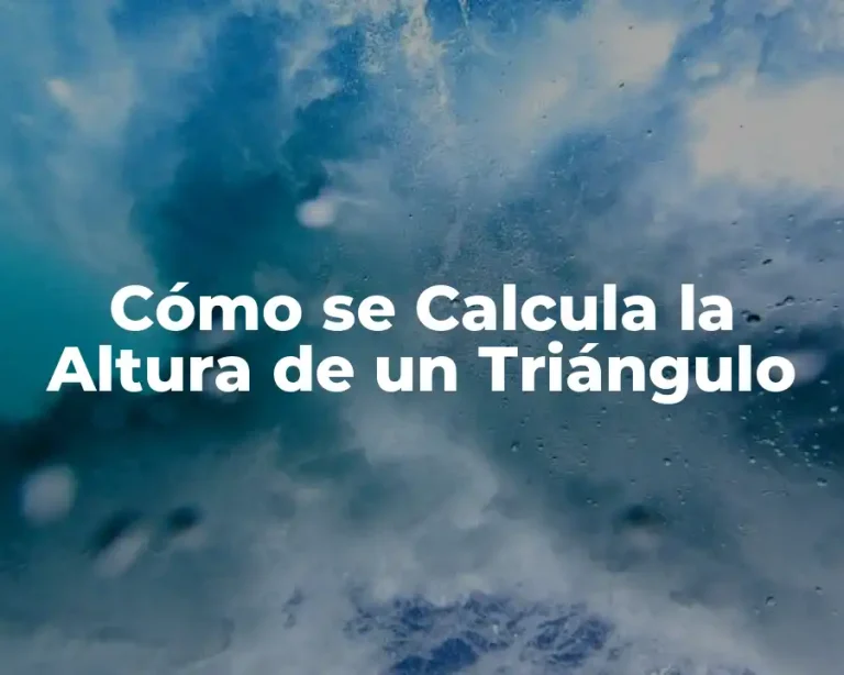 Cómo se Calcula la Altura de un Triángulo