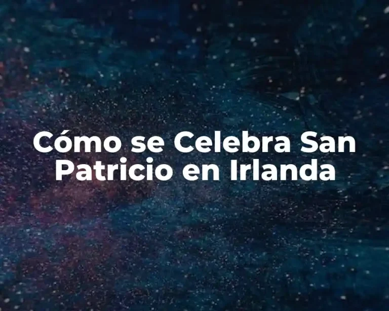 Cómo se Celebra San Patricio en Irlanda