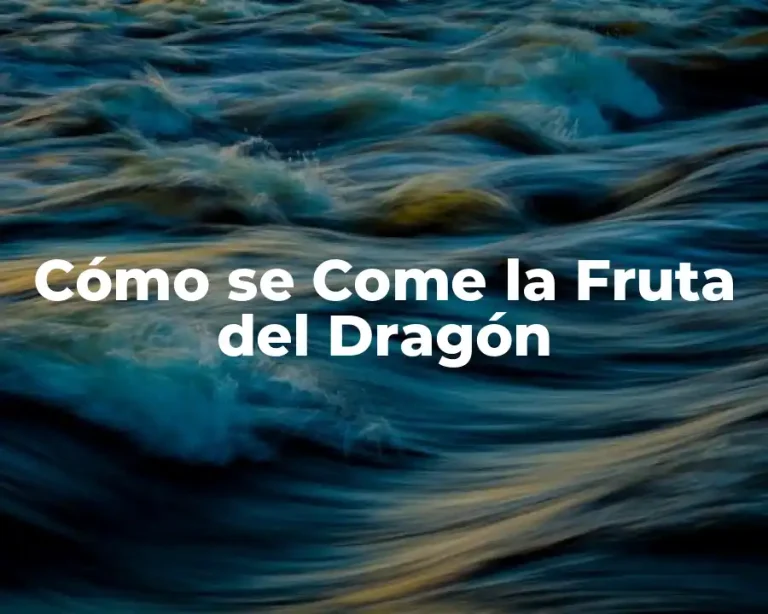 Cómo se Come la Fruta del Dragón