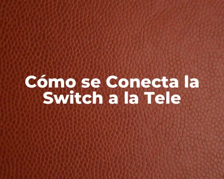 Cómo se Conecta la Switch a la Tele