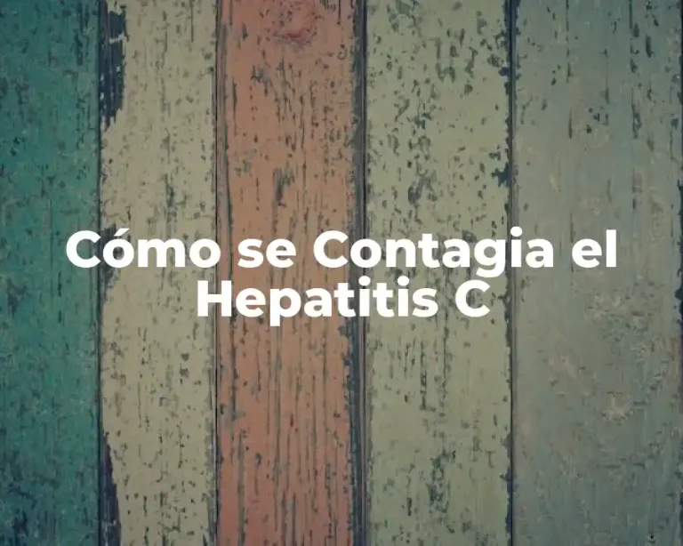 Cómo se Contagia el Hepatitis C