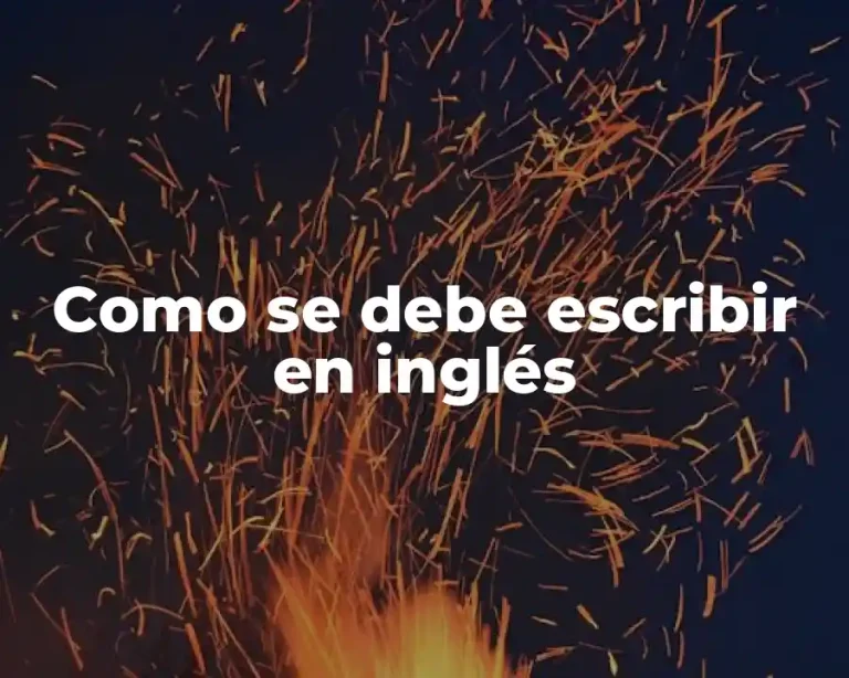 Como se debe escribir en inglés