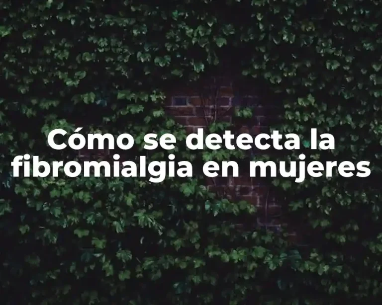 Cómo se detecta la fibromialgia en mujeres
