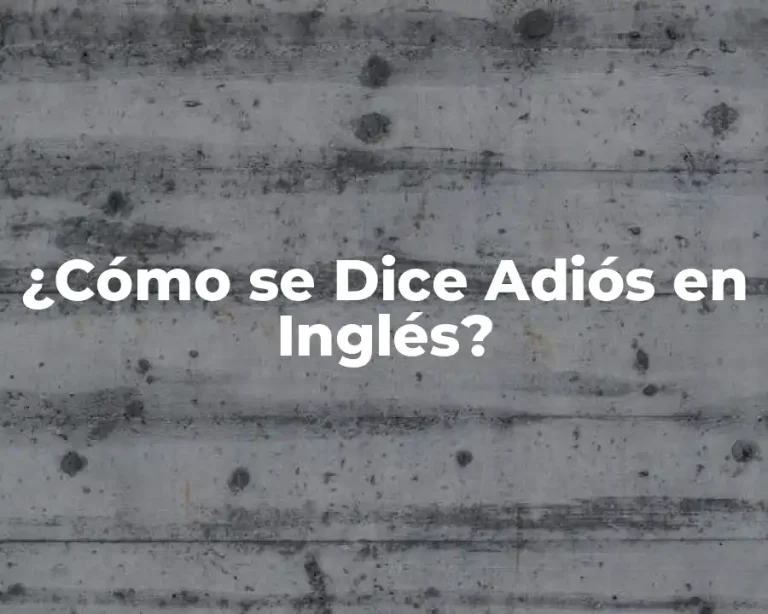 ¿Cómo se Dice Adiós en Inglés?