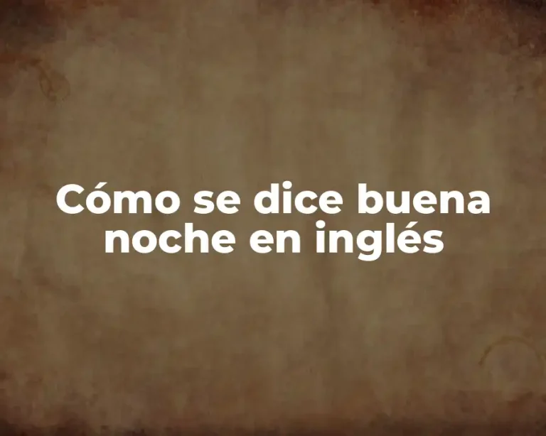 Cómo se dice buena noche en inglés