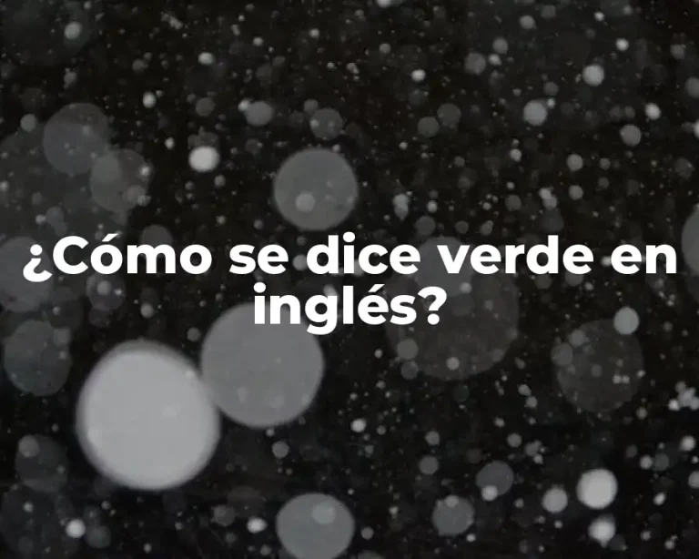 ¿Cómo se dice verde en inglés?