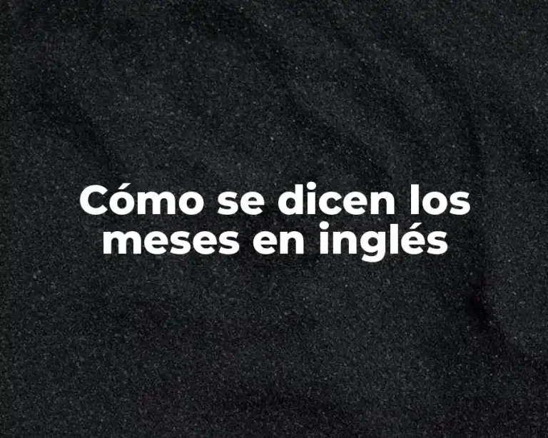 Cómo se dicen los meses en inglés