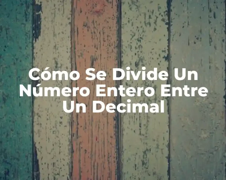 Cómo Se Divide Un Número Entero Entre Un Decimal