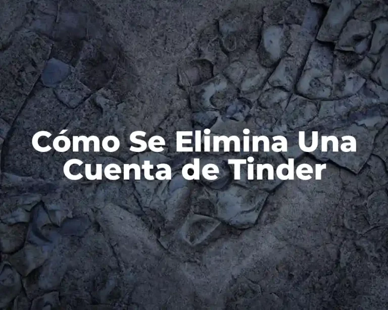 Cómo Se Elimina Una Cuenta de Tinder