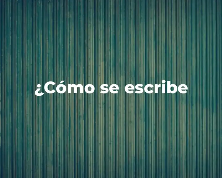 ¿Cómo se escribe