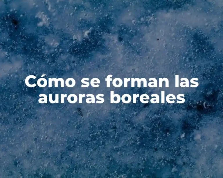 Cómo se forman las auroras boreales