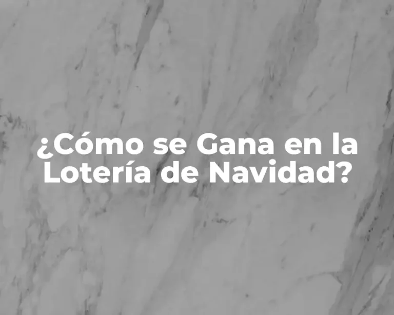 ¿Cómo se Gana en la Lotería de Navidad?
