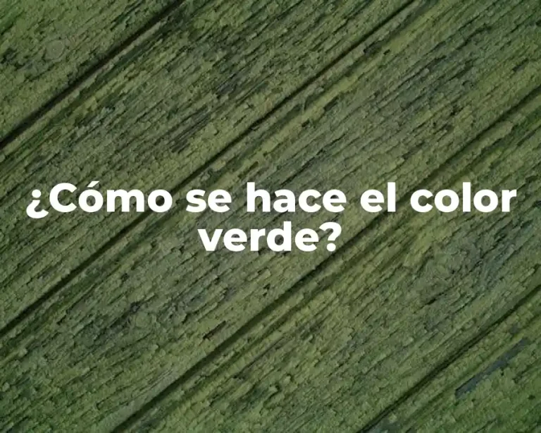 ¿Cómo se hace el color verde?