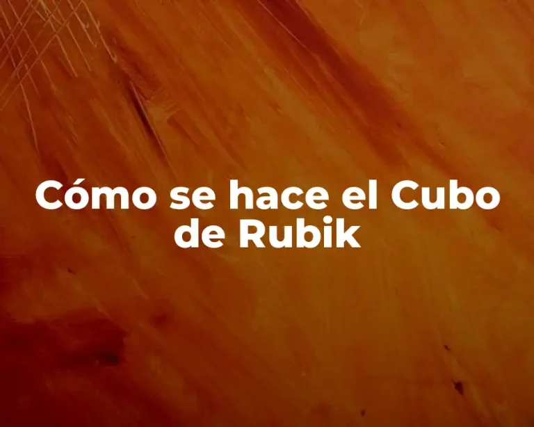 Cómo se hace el Cubo de Rubik