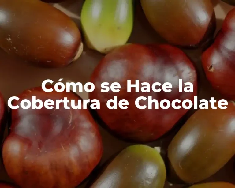 Cómo se Hace la Cobertura de Chocolate