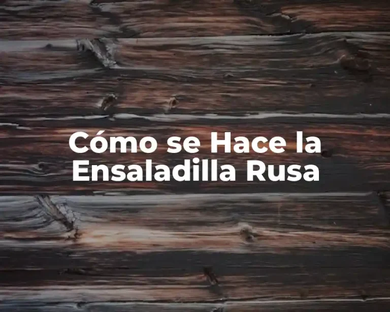 Cómo se Hace la Ensaladilla Rusa
