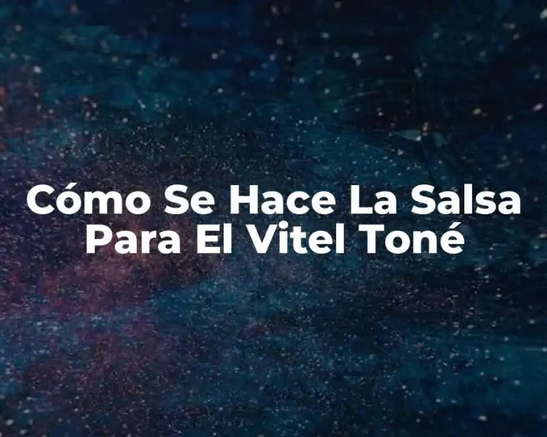 Cómo Se Hace La Salsa Para El Vitel Toné