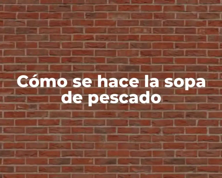 Cómo se hace la sopa de pescado