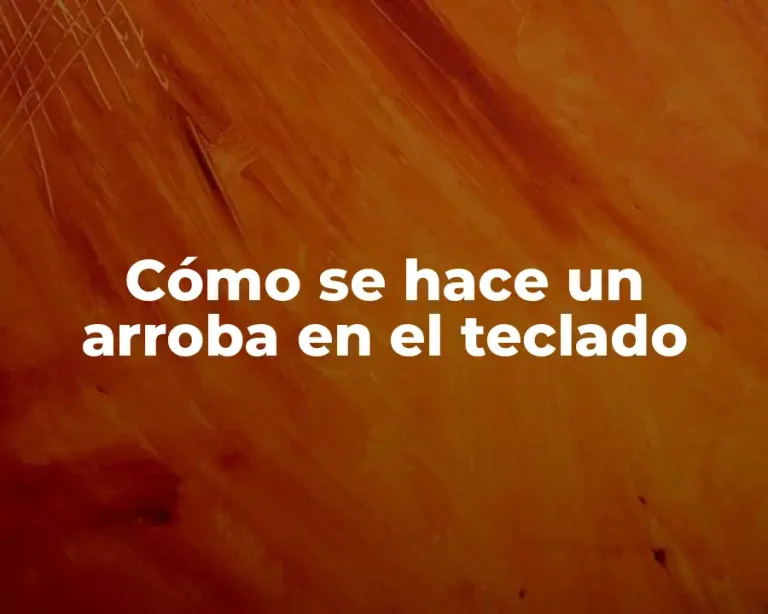 Cómo se hace un arroba en el teclado