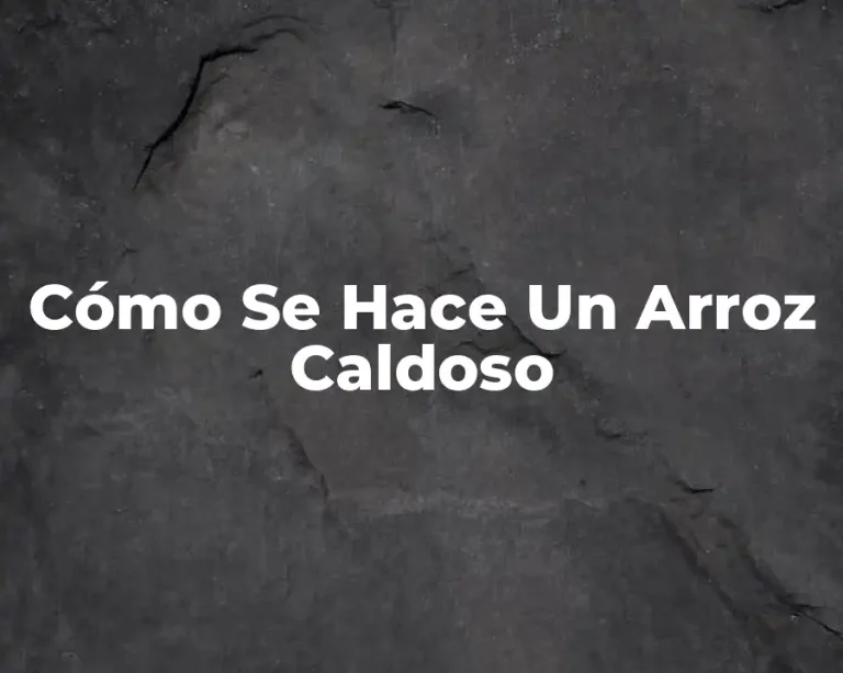 Cómo Se Hace Un Arroz Caldoso