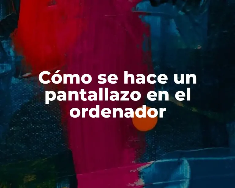 Cómo se hace un pantallazo en el ordenador